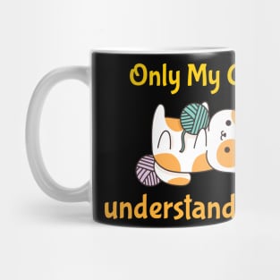 Only My Cat Understands Me Mug